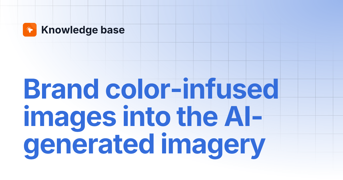Brand color-infused images into the AI-generated imagery | Knowledge base